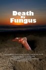 Death by Fungus - трейлер и описание.