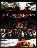 28 Hours Later: The Zombie Movie - трейлер и описание.