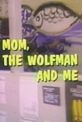 Mom, the Wolfman and Me - трейлер и описание.