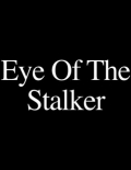 Eye of the Stalker - трейлер и описание.