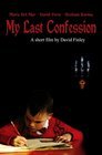 My Last Confession - трейлер и описание.