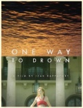 One Way to Drown - трейлер и описание.