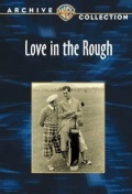 Love in the Rough - трейлер и описание.