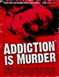 Addiction Is Murder - трейлер и описание.
