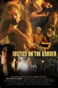 Justice on the Border - трейлер и описание.