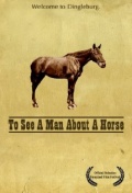 To See a Man About a Horse - трейлер и описание.