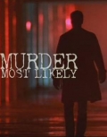 Murder Most Likely - трейлер и описание.