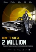 How to Steal 2 Million - трейлер и описание.