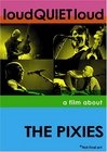 loudQUIETloud: A Film About the Pixies - трейлер и описание.