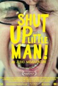 Shut Up Little Man! An Audio Misadventure - трейлер и описание.