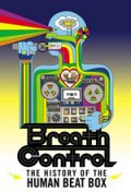 Breath Control: The History of the Human Beat Box - трейлер и описание.