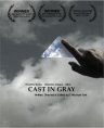 Cast in Gray - трейлер и описание.
