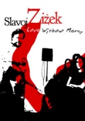 Love Without Mercy: Slavoj Zizek - трейлер и описание.