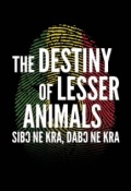 The Destiny of Lesser Animals - трейлер и описание.
