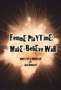 Femme Playtime: Make-Believe War - трейлер и описание.