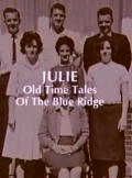 Julie: Old Time Tales of the Blue Ridge - трейлер и описание.