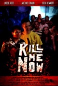 Kill Me Now - трейлер и описание.