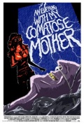 An Evening with My Comatose Mother - трейлер и описание.