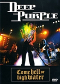 Deep Purple: Come Hell or High Water - трейлер и описание.