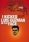 I Kicked Luis Guzman in the Face - трейлер и описание.