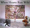 When Hearts Run Wild - трейлер и описание.
