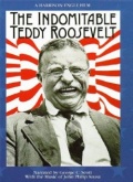 The Indomitable Teddy Roosevelt - трейлер и описание.