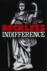 Reckless Indifference - трейлер и описание.