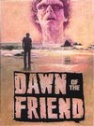 Dawn of the Friend - трейлер и описание.