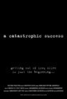 A Catastrophic Success - трейлер и описание.