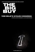 The Big Buy: Tom DeLay's Stolen Congress - трейлер и описание.