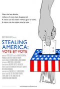 Stealing America: Vote by Vote - трейлер и описание.
