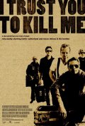 I Trust You to Kill Me - трейлер и описание.