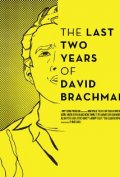 The Last Two Years of David Brachman - трейлер и описание.