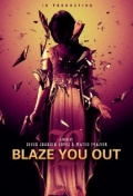 Blaze You Out - трейлер и описание.