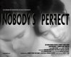 Nobody's Perfect - трейлер и описание.